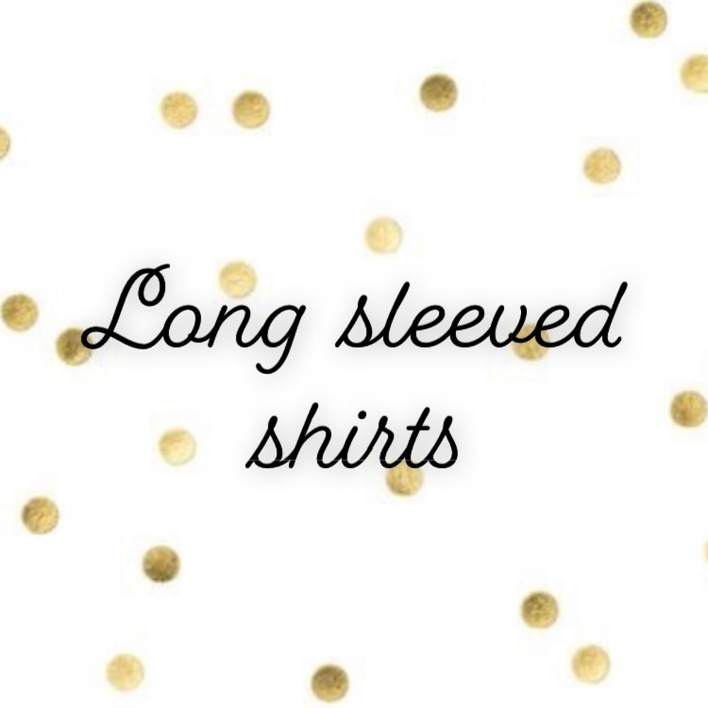 All the long sleeved shirts ❤️
